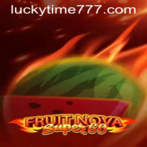 FruitNovaSuper60: The Ultimate Gaming Experience with LUCKYTIME